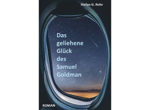 9783748524038 - Das geliehene Glück des Samuel Goldman - Stefan G Rohr Kartoniert (TB)