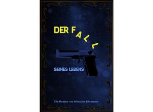 9783748525493 - Der Fall seines Lebens - Sebastian Klausener Kartoniert (TB)