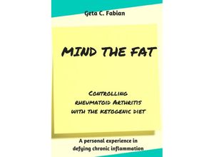 9783748526223 - Mind the Fat - Controlling rheumatoid arthritis with the ketogenic diet - Geta C Fabian Kartoniert (TB)