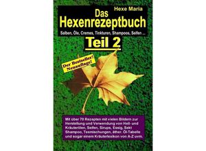 9783748526377 - Hexenrezeptbuch Teil 2 - Salben Öle Cremes Tinkturen Shampoos selbermachen - Hexe Maria Kartoniert (TB)