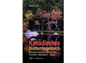 9783748526681 - KANADISCHES HÜTTENTAGEBUCH - Teil 1 - Mario Covi Kartoniert (TB)