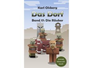 9783748526803 - Die Räuber   Das Dorf Bd17 - Karl Olsberg Kartoniert (TB)