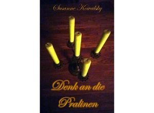 9783748530084 - Denk an die Pralinen - Susanne Kowalsky Kartoniert (TB)