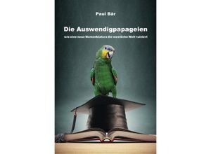 9783748530541 - Die Auswendigpapageien - Paul Bär Kartoniert (TB)