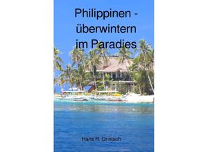 9783748531661 - Philippinen - Überwintern im Paradies - Hans R Grintsch Kartoniert (TB)