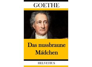 9783748533542 - Das nussbraune Mädchen - Johann Wolfgang von Goethe Kartoniert (TB)