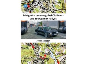 9783748535461 - Erfolgreich unterwegs bei Oldtimer- und Youngtimer-Rallyes - Frank Schäfer Kartoniert (TB)