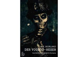 9783748535485 - DER VOODOO-HEXER - Vier BARRY-BELMONDO-Romane in einem Band - A F Morland Kartoniert (TB)