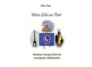 9783748536277 - Meine Liebe aus Paris - Elke Entz Kartoniert (TB)