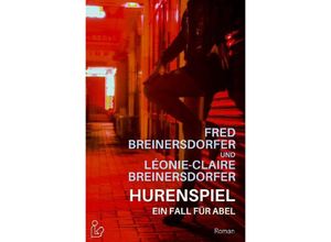 9783748536611 - HURENSPIEL - EIN FALL FÜR ABEL - Fred Breinersdorfer Léonie-Claire Breinersdorfer Kartoniert (TB)