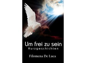 9783748537182 - Um frei zu sein - Filomena de Luca Kartoniert (TB)