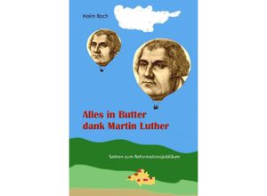 9783748537892 - Alles in Butter dank Martin Luther - Holm Roch Kartoniert (TB)