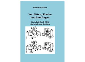 9783748538110 - Von Sitten Sünden und Sinnfragen - Michael Wächter Kartoniert (TB)