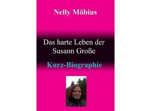 9783748538585 - Das harte Leben der Susann Große - Nelly Möbius Kartoniert (TB)