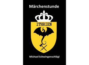 9783748538691 - Märchenstunde - Michael Schwingenschlögl Kartoniert (TB)