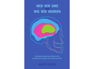 9783748540984 - Wer wir sind und wie wir wurden - Albert Helber Kartoniert (TB)