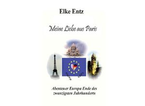 9783748542100 - Meine Liebe aus Paris - Elke Entz Kartoniert (TB)