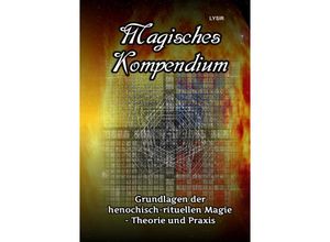 9783748546870 - Magisches Kompendium - Grundlagen der henochisch-rituellen Magie - Theorie und Praxis - Frater Lysir Kartoniert (TB)