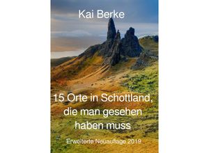 9783748547488 - 15 Orte in Schottland die man gesehen haben muss - Kai Berke Kartoniert (TB)