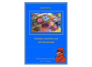 9783748548027 - Detektiv Kuhfeld und der Kunstraub - Agnes Peirick Kartoniert (TB)