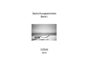 9783748548089 - Kurzgeschichten UChrist   Sechs Kurzgeschichten Band I - U Christ Kartoniert (TB)