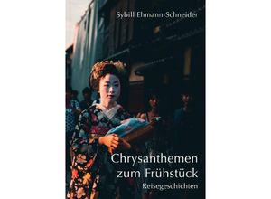 9783748548188 - Chrysanthemen zum Frühstück - Sybill Ehmann-Schneider Kartoniert (TB)