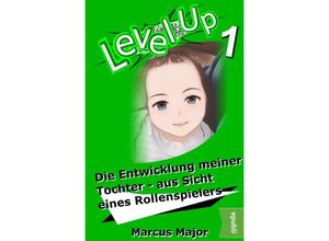 9783748550334 - Level Up - Die Entwicklung meiner Tochter aus Sicht eines Rollenspielers - Marcus Major Kartoniert (TB)