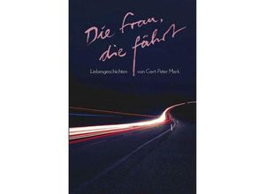 9783748550433 - Die Frau die fährt - Gert-Peter Merk Kartoniert (TB)