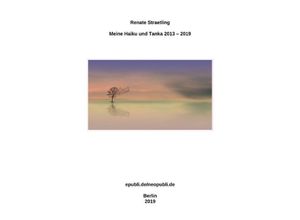 9783748550624 - Meine Haiku und Tanka 2013 - 2019 - Renate Straetling Kartoniert (TB)