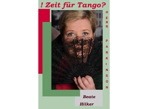 9783748551553 - Beate Hilker Diagnose Morbus Parkinson   Zeit für Tango Herr Parkinson? - Beate Hilker Kartoniert (TB)