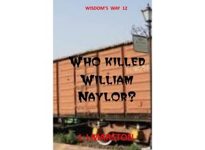 9783748552635 - Wisdoms Way   Who killed William Naylor? - L J Marston Kartoniert (TB)