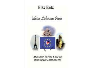 9783748553359 - Meine Liebe aus Paris - Elke Entz Kartoniert (TB)