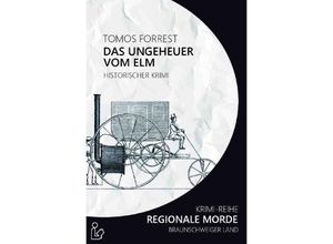 9783748554509 - DAS UNGEHEUER VOM ELM - REGIONALE MORDE - Tomos Forrest Kartoniert (TB)