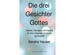 9783748554646 - Die drei Gesichter Gottes - Sandra Hauser Kartoniert (TB)