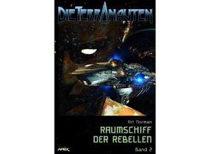 9783748555575 - DIE TERRANAUTEN Band 2 RAUMSCHIFF DER REBELLEN - Art Norman Kartoniert (TB)