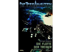 9783748555674 - DIE TERRANAUTEN Band 5 DIE FLOTTE DER TREIBER - Michael Roberts Kartoniert (TB)