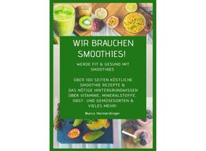 9783748555872 - Wir brauchen Smoothies! - Marco Heimerdinger Kartoniert (TB)