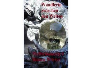 9783748557074 - Wandlerin zwischen den Welten - Bianca Wörter Kartoniert (TB)