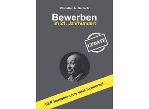 9783748568025 - Bewerben im 21 Jahrhundert - UPDATE - Christian A Bartsch Kartoniert (TB)