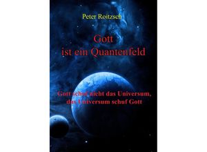 9783748568261 - Gott ist ein Quantenfeld - Peter Roitzsch Kartoniert (TB)