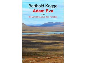 9783748568353 - Adam und Eva - oder - Die Vertreibung aus dem Paradies - Berthold Kogge Kartoniert (TB)