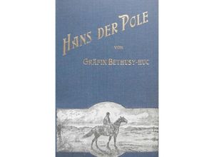 9783748568995 - Hans der Pole - Valeska Gräfin Bethusy-Huc Kartoniert (TB) 9783748568995 - Hans der Pole - Valeska Gräfin Bethusy-Huc Kartoniert (TB)