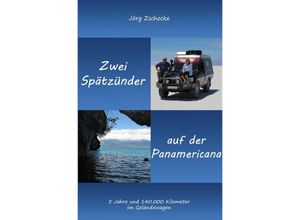 9783748569077 - Zwei Spätzünder auf der Panamericana - Jörg Zschocke Kartoniert (TB)