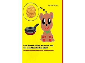 9783748572145 - Vom kleinen Teddy der wissen will wie man Pfannkuchen bäckt - Martina Körber Kartoniert (TB)