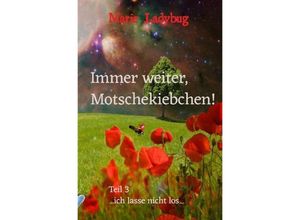 9783748572480 - Immer weiter Motschekiebchen! - Marie Ladybug Kartoniert (TB)