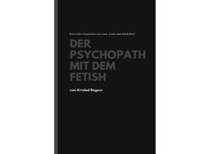 9783748572503 - Der Psychopath mit dem Fetish - Chris Weger Kartoniert (TB)