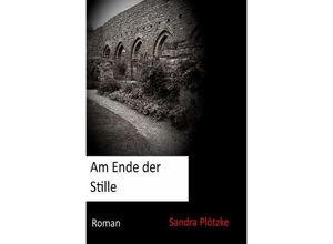 9783748572763 - Am Ende der Stille - Sandra Plötzke Kartoniert (TB)