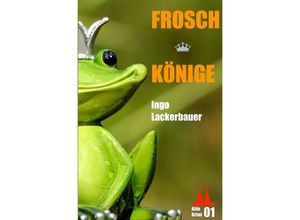 9783748573463 - Froschkönige - Ingo Lackerbauer Kartoniert (TB)