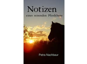 9783748573753 - Notizen eines reisenden Pferdchens - Petra Nachbaur Kartoniert (TB)