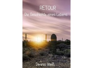 9783748574354 - Retour- Die Geschichte eines Lebens - Dennis Weiß Kartoniert (TB)